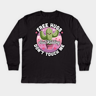 Free Hugs Just Kidding Don't Touch Me Cactus Valentines Day Kids Long Sleeve T-Shirt